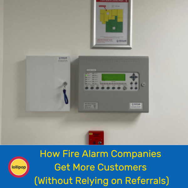 How Fire Alarm Companies Get More Customers (Without Relying on Referrals) 1 How Fire Alarm Companies Get More Customers (Without Relying on Referrals)