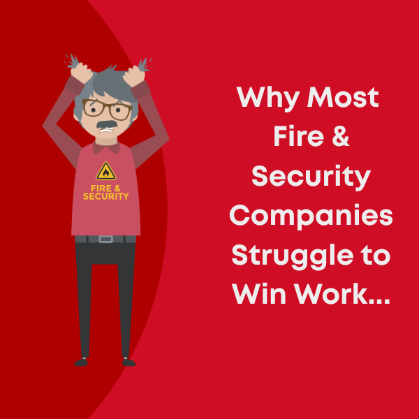 why most fire and security companies struggle to win work