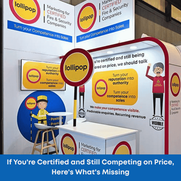If You're Certified and Still Competing on Price, Here's What's Missing 1 Lollipop stand at The Security Event showing marketing for every certified fire and security company — if you're certified and still competing on price, here's what's missing.
